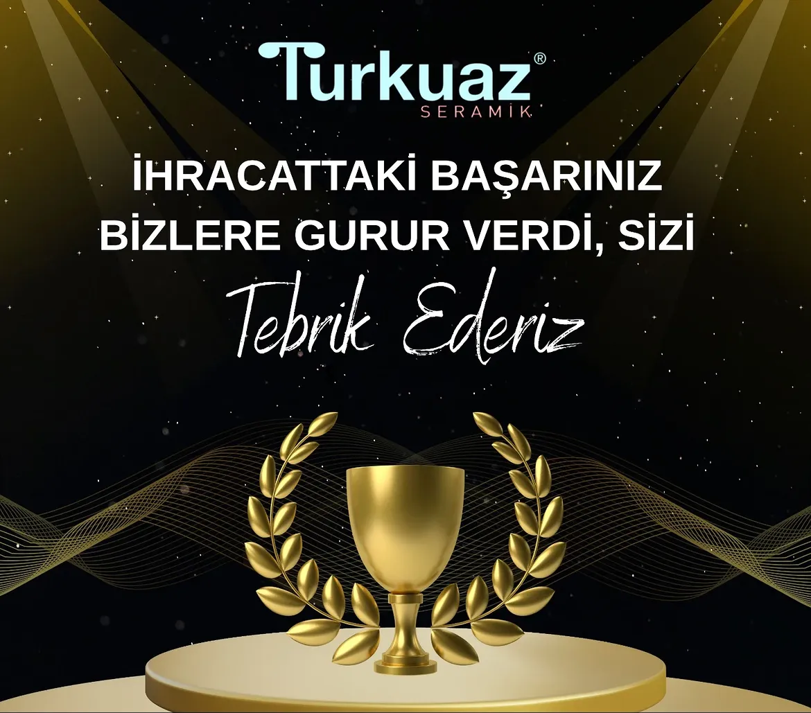 İhracattaki başarınız bizlere gurur verdi.